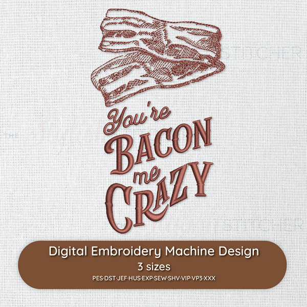 Photograph of You're Bacon Me Crazy embroidery design