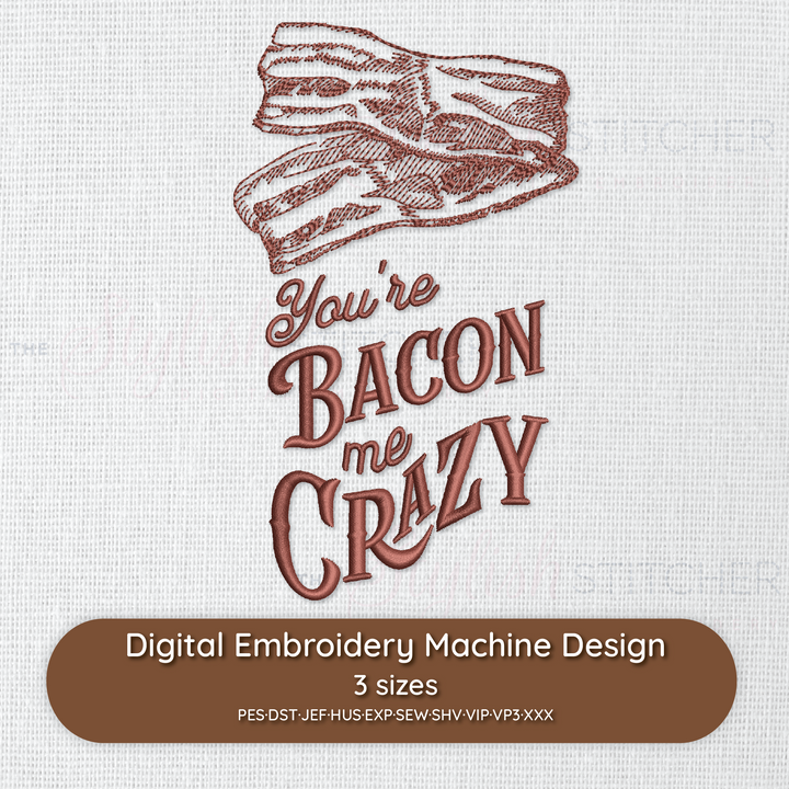 Photograph of You're Bacon Me Crazy embroidery design